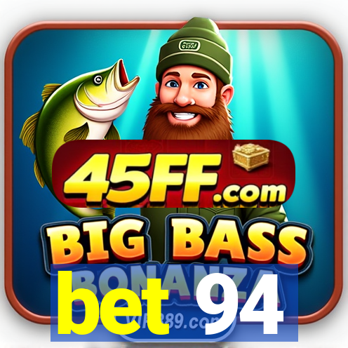 bet 94